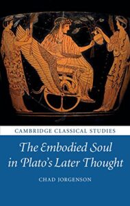 The Embodied Soul in Plato’s Later Thought